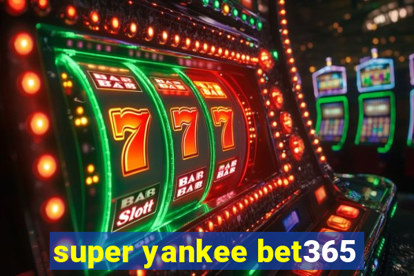 super yankee bet365